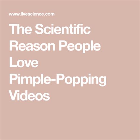 The Scientific Reason People Love Pimple.